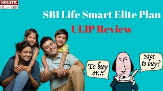 Sbi Life Smart Elite Plan -Ulip Review Should You Buy It Or Not?