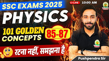 Concept 85-87 | Class 36 | 101 Golden Concepts | SSC EXAMS 2025 | Phy By Pushpendra Sir #ssc #2025