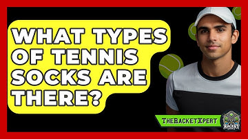 What Types Of Tennis Socks Are There? - The Racket Xpert