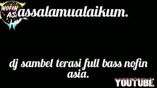 Dj sambel terasi full bass nofin asia.