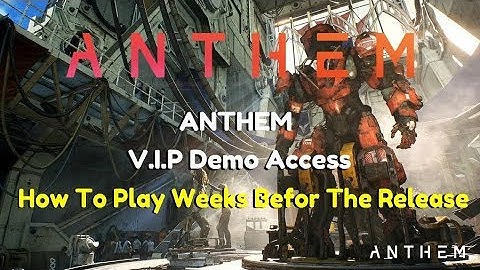 ANTHEM V.l.P Demo Access | How To Play Weeks Before The Release