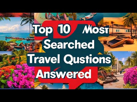 Top 10 Most Searched Travel Questions Answered! - YouTube