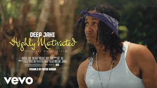 Deep Jahi - Highly Motivated [Official Music Video]