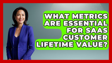 What Metrics Are Essential For SaaS Customer Lifetime Value? - Saas Marketing Wizards