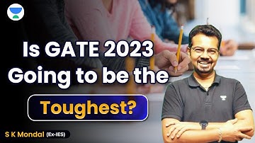 Will GATE 2023 be the Toughest ever ? | S K MONDAL (EX-IES) #gate2023 #gate #unacademy #mechanical