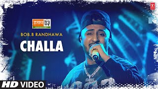 Chhalla: Bob.b Randhawa, Anurag Saikia | Mtv Hustle Season 3 Represent | Hustle 3.0