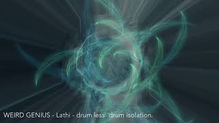 WEIRD GENIUS - Lathi drum less-no drum- drum isolation.