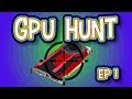 GPU Hunt - Episode 1 feat. GTX 1060