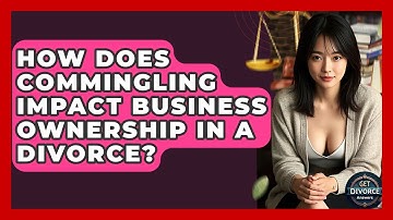 How Does Commingling Impact Business Ownership In A Divorce? - Get Divorce Answers