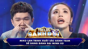 Trí Lực Sánh Đôi | Miko Lan Trinh xuất sắc GÁNH TEAM, dễ dàng đánh bại Minh Xù #tlsd