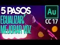 5 pasos para ecualizar y mejorar la voz | Tutorial Adobe Audition CC 2017