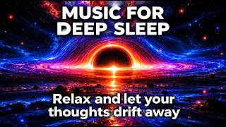 Deep Sleep Music 🌌 Relaxing Space Ambient for Stress Relief