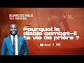 Pour quoi le diable combat il  ta vie de prire avec le pasteur ramazani youssouf