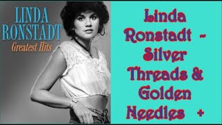 Linda Ronstadt  Silver Threads & Golden Needles  +  lyrics