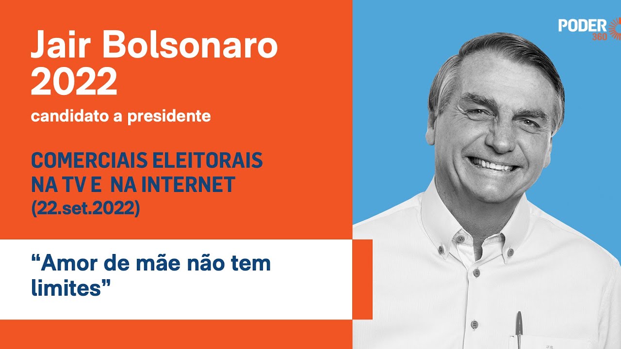 Bolsonaro (comercial 37seg – TV): “Amor de mãe não tem limites” (22.set.2022)