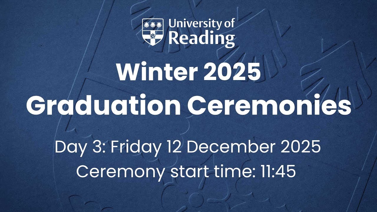 University of Reading Winter Graduation – Friday 12 December 2025, 