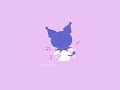 kuromi - ohirune day dream (sped up)