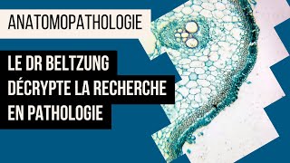 Le Dr Beltzung Décrypte La Recherche En Pathologie