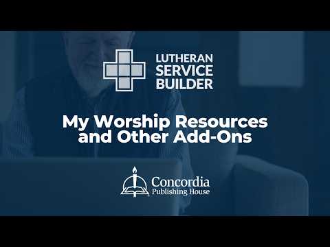 Lutheran Service Builder | My Worship Resources and Other Add-ons | Training Webinar 2026