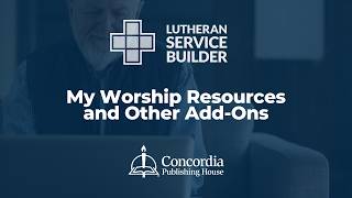 Lutheran Service Builder | My Worship Resources and Other Add-ons | Training Webinar 2026