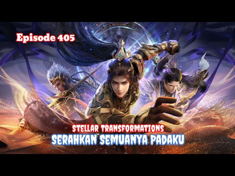 Stellar Transformations Episode 405 - Serahkan Semuanya Padaku