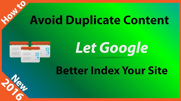 How to Avoid Duplicate Content and Let Google Better Index Your Site