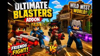 Ultimate Blasters in Wild West 🤠 | Friends Battle Gets CRAZY! (Minecraft World and Add-on)