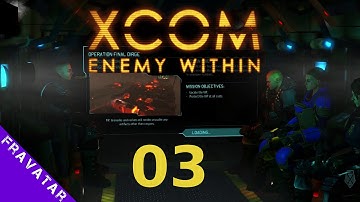 XCOM Enemy Within ep03: Operation Final Dirge [I/I/SW]