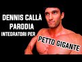 PARODIA DENNIS CALLA' - INTEGRATORI PER UN PETTO GIGANTE