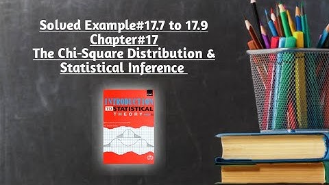 Solved Example#17.7 to 17.9 ||Chapter#17 ||The Chi-Square Distribution & Statistical Inference