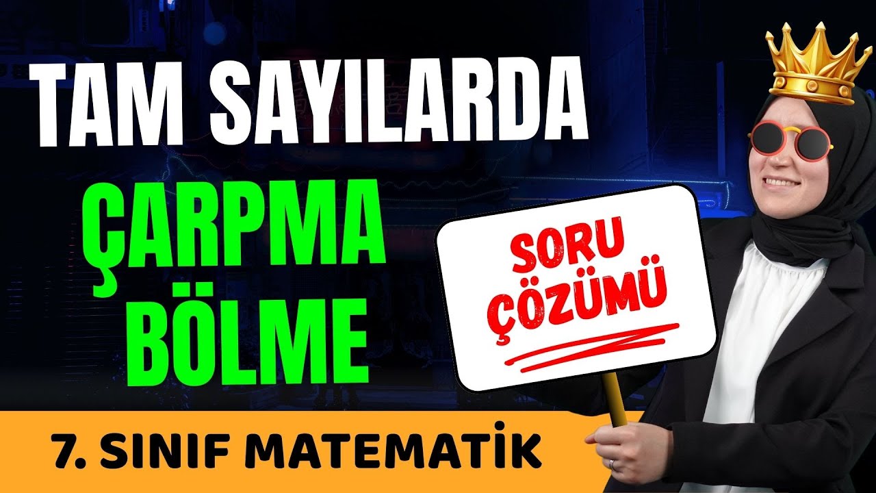 7. Sınıf Matematik | Tam Sayılarda Çarpma ve Bölme Soru Çözümü