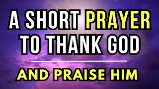 Lord God, I thank You for the gift of life, and I praise Your holy name, You alone are worthy...