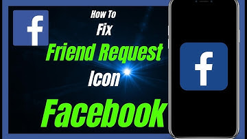 How To Fix Facebook Friend Request Icon Is Missing 2023