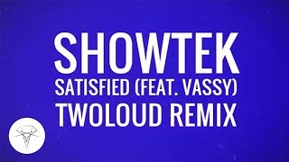 Showtek - Satisfied (Feat. Vassy) (Twoloud Remix)