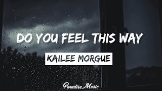 Kailee Morgue - Do You Feel This Way (feat. Whethan) [Lyrics]