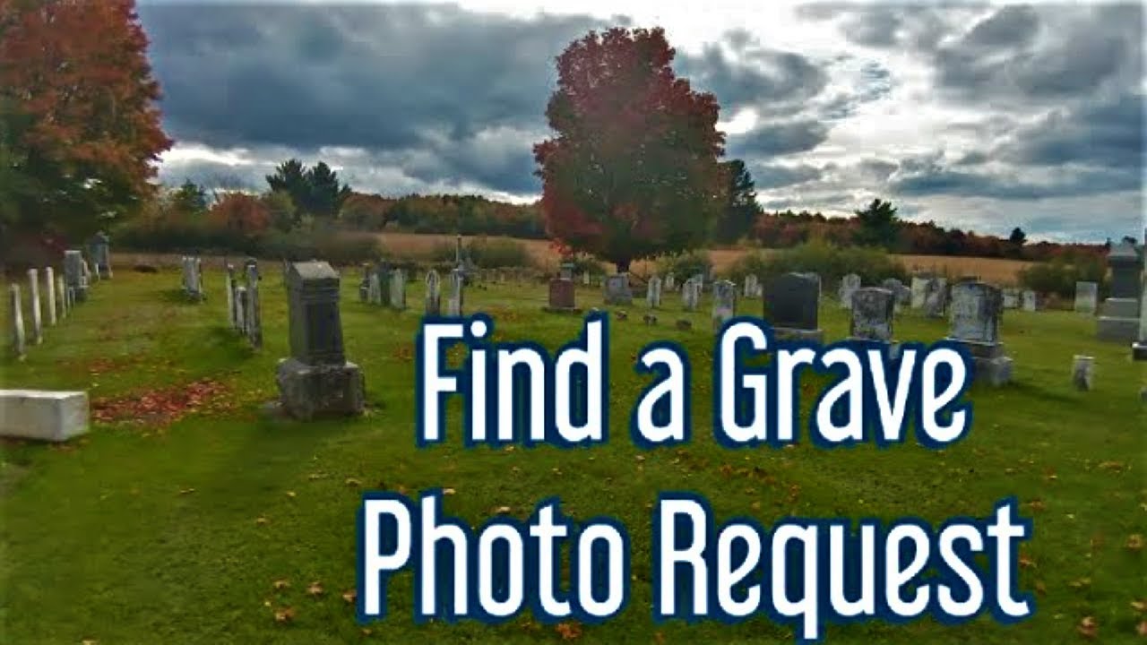 Find A Grave Photot Request For This Cemetery Youtube