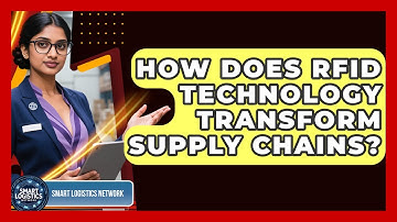 How Does RFID Technology Transform Supply Chains? - Smart Logistics Network