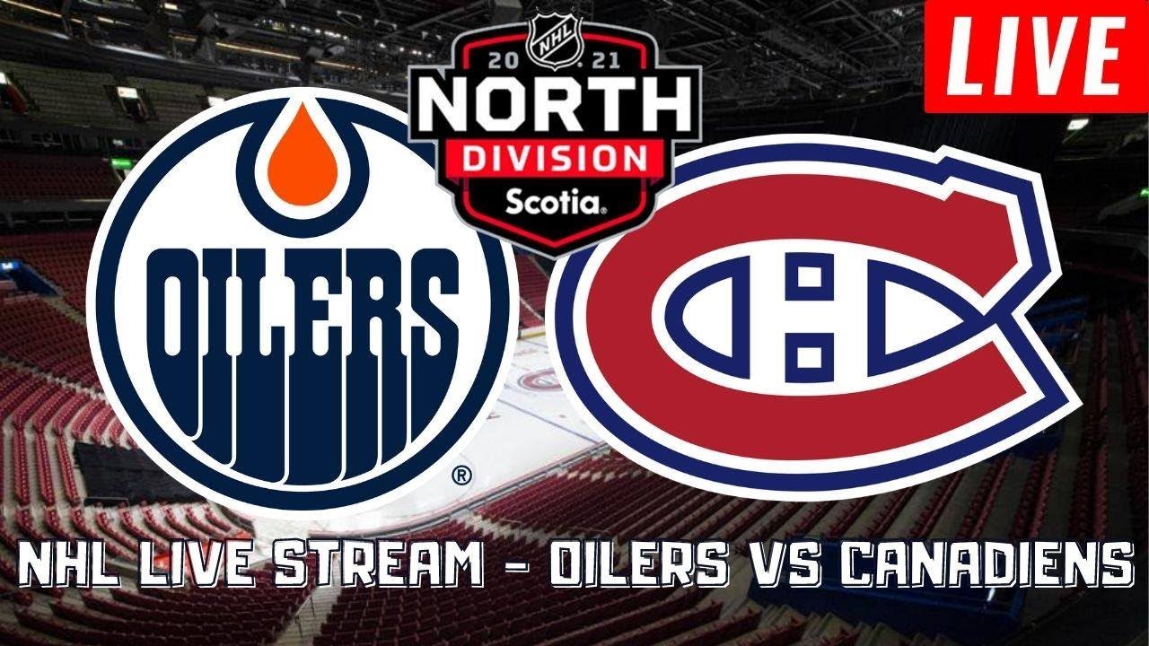 Edmonton Oilers vs Montreal Canadiens Live NHL 2021 Stream Play By Play 