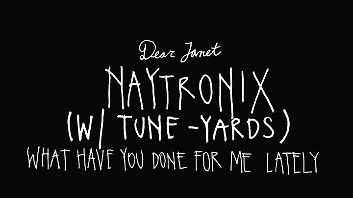 Dear Janet // Naytronix w/ Tune-Yards - What Have ...