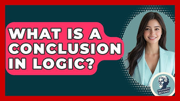What Is A Conclusion In Logic? - Philosophy Beyond