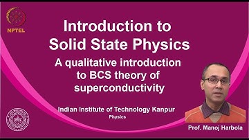 noc19-ph02 Lecture 86-A qualitative introduction to BCS theory of superconductivity