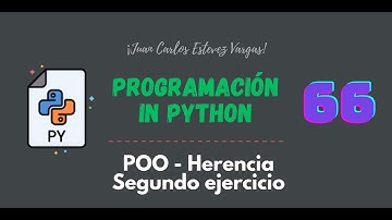 66. Curso Python || POO || Herencia Simple || Ejercicio 2