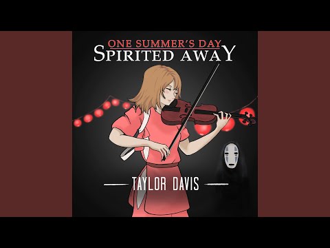 Taylor Davis - One Summer's Day (From "Spirited Away")
