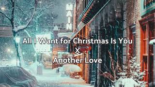 All I Want for Christmas Is You X Another Love (Mashup) (Mariah Carey x Tom Odell)