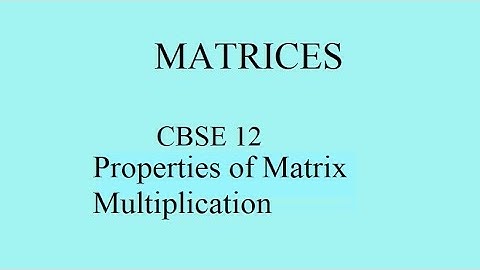 Matrices CBSE Part 6 |Properties of Multiplication of Matrices | Kamaldheeriya