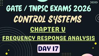 GATE | TNPSC EXAMS 2026_ Control Systems _  Chapter 5 _ Frequency Response Analysis _Day 17