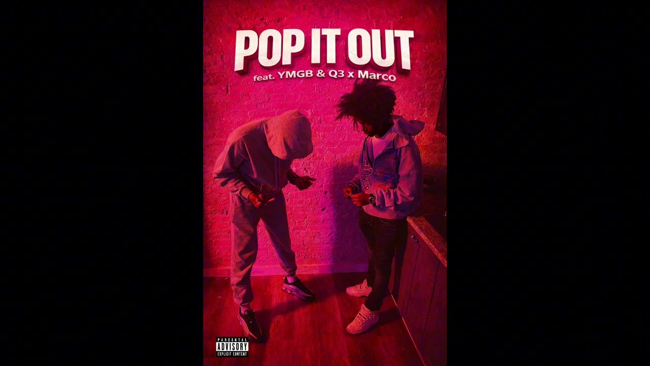 Pop It Out(ft. YMGB X Q3 X MARCO)