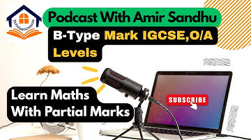 B - Type Mark | Marking Scheme | IGCSE, O/A Levels | With Amir Sandhu Maths Expert