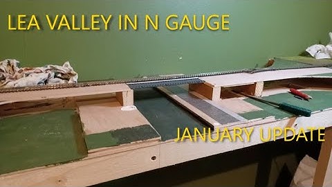 Lea Valley In N Gauge - 004 - January 2025 Update