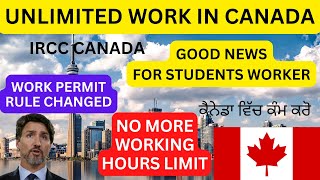 Unlimited Work In Canada | Latest Updated From IRCC Canada | Canada Student Work Hours Update